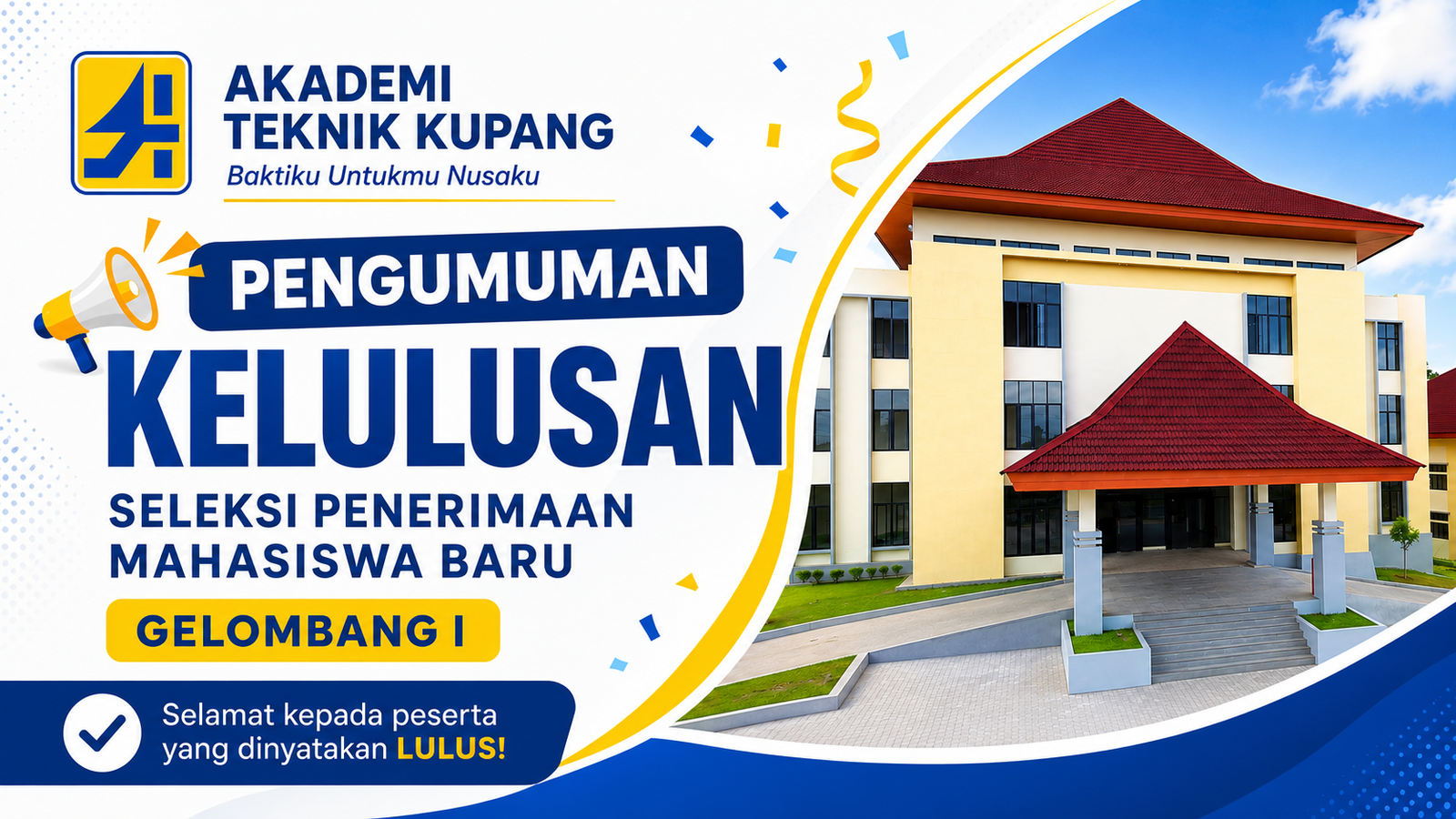 PENGUMUMAN KELULUSAN SELEKSI PENERIMAAN MAHASISWA BARU GELOMBANG I AKADEMI TEKNIK KUPANG TAHUN AJARAN 2026/2027